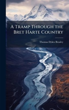 A Tramp Through the Bret Harte Country Cover A Tramp Through the Bret Harte Country