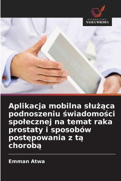 Aplikacja mobilna s¿u¿¿ca podnoszeniu ¿wiadomo¿ci spo¿ecznej na temat raka prostaty i sposobów post¿powania z t¿ chorob¿ Cover Aplikacja mobilna s¿u¿¿ca podnoszeniu ¿wiadomo¿ci spo¿ecznej na temat raka prostaty i sposobów post¿powania z t¿ chorob¿