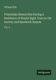 Polynesian Researches During a Residence of Nearly Eight Years in the Society and Sandwich Islands