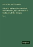 Evenings with Prince Cambacérès, Second Consul, Arch-Chancellor of the Empire, Duke of Parma