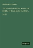 The Naturalist's Library. Horses. The Equidae or Genus Equus of Authors.