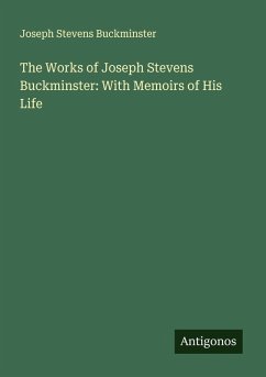 Cover The Works of Joseph Stevens Buckminster: With Memoirs of His Life