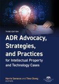 ADR Advocacy, Strategies, and Practices for Intellectual Property and Technology Cases, Third Edition (eBook, ePUB)
