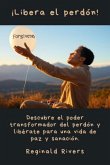 ¡libera El Perdón! (eBook, ePUB)