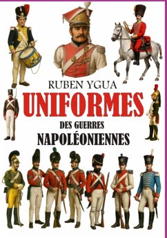 Uniformes Des Guerres Napoléoniennes (eBook, ePUB) - Ygua, Ruben Uniformes Des Guerres Napoléoniennes (eBook, ePUB) - Ygua, Ruben