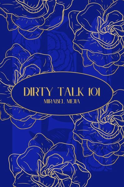 Dirty Talk 101: A Practical Guide to Flirty, Naughty, and Confident Bedroom Talk for Couples (eBook, ePUB) Dirty Talk 101: A Practical Guide to Flirty, Naughty, and Confident Bedroom Talk for Couples (eBook, ePUB)