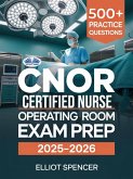 CNOR Certified Nurse Operating Room Exam Prep 2025-2026 (eBook, ePUB) CNOR Certified Nurse Operating Room Exam Prep 2025-2026 (eBook, ePUB)