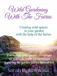 Cover Wild Gardening With The Fairies : Creating Wild Spaces In Your Garden With The Help Of The Fairies (eBook, ePUB)