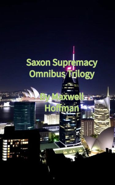 Saxon Supremacy Omnibus Trilogy (eBook, ePUB) Saxon Supremacy Omnibus Trilogy (eBook, ePUB)