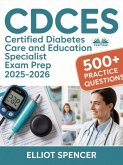 CDCES Certified Diabetes Care And Education Specialist Exam Prep 2025-2026 (eBook, ePUB)