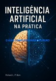 Inteligência Artificial Na Prática (eBook, ePUB)