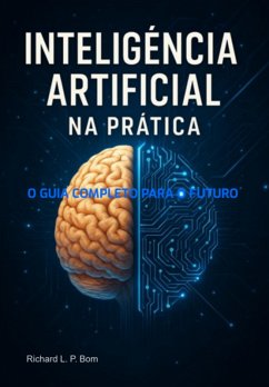 Inteligência Artificial Na Prática (eBook, ePUB) - Bom, Richard L. P.