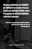 Manual Definitivo Da Isenção De Imposto De Renda Pessoa Física Por Doença Grave Sobre Proventos Da Aposentadoria, Reforma E Pensão (eBook, ePUB)