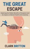 The Great Escape: Exploring the Hidden Benefits of Escapism and Its Impact on Mental Health and Creativity (eBook, ePUB)