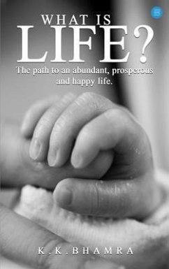 Cover What is Life? The path to an abundant, prosperous, and happy life (eBook, ePUB)