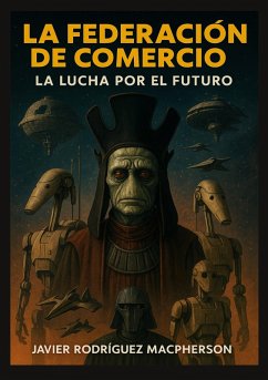 La Federación de Comercio: La Lucha por el Futuro (eBook, ePUB) La Federación de Comercio: La Lucha por el Futuro (eBook, ePUB)