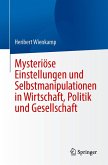 Mysteriöse Einstellungen und Selbstmanipulationen in Wirtschaft, Politik und Gesellschaft (eBook, PDF)