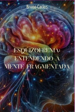 Esquizofrenia: Entendendo A Mente Fragmentada (eBook, ePUB) Cover Esquizofrenia: Entendendo A Mente Fragmentada (eBook, ePUB)