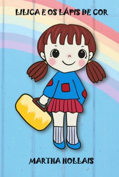 Lilica E Os Lápis De Cor (eBook, ePUB) - Hollais, Martha