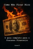 Como Não Ficar Rico (eBook, ePUB) Como Não Ficar Rico (eBook, ePUB)