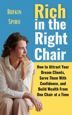 Cover Rich in the Right Chair: How to Attract Your Dream Clients, Serve Them with Confidence, and Build Wealth from One Chair at a Time (eBook, ePUB)