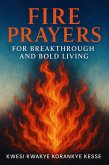 Fire Prayers for Breakthrough and Bold Living (eBook, ePUB) Fire Prayers for Breakthrough and Bold Living (eBook, ePUB)