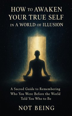 Cover How to Awaken Your True Self in a World of Illusion (Awakening) (eBook, ePUB)