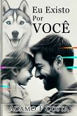 Eu Existo Por Você (eBook, ePUB) Eu Existo Por Você (eBook, ePUB)