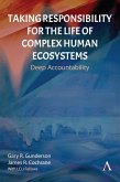 Taking Responsibility for the Life of Complex Human Ecosystems (eBook, ePUB) Taking Responsibility for the Life of Complex Human Ecosystems (eBook, ePUB)