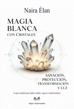 Magia Blanca Con Cristales (eBook, ePUB) - Santos, Naira Élan Luiz