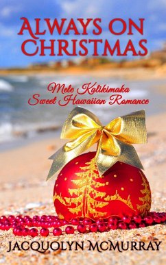 Always on Christmas (Mele Kalikimaka Sweet Hawaiian Romance) (eBook, ePUB) - McMurray, Jacquolyn