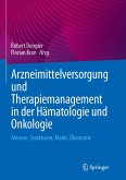 Arzneimittelversorgung und Therapiemanagement in der Hämatologie und Onkologie (eBook, PDF) Arzneimittelversorgung und Therapiemanagement in der Hämatologie und Onkologie (eBook, PDF)