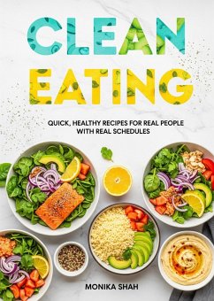 Cover Clean Eating for Busy Lives: Quick, Healthy Recipes for Real People with Real Schedules (eBook, ePUB)
