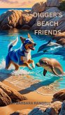 Digger's Beach Friends (Digger the Wonder Dog, #3) (eBook, ePUB) Digger's Beach Friends (Digger the Wonder Dog, #3) (eBook, ePUB)