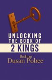 Unlocking The Book of 2 Kings (eBook, ePUB) Unlocking The Book of 2 Kings (eBook, ePUB)