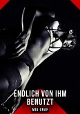 Endlich von ihm benutzt (eBook, ePUB)