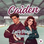 Caiden. Let's Play, Honey – Das Hörspiel Teil 1 (MP3-Download)