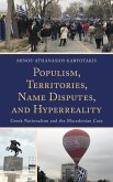 Populism, Territories, Name Disputes, and Hyperreality (eBook, ePUB)