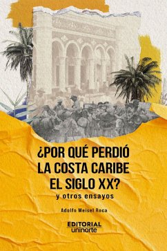 Cover ¿Por qué perdió la Costa Caribe el siglo XX? (eBook, ePUB)