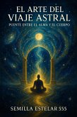 El Arte del Viaje Astral (eBook, ePUB)