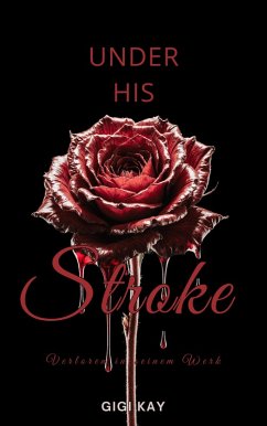 Under his Stroke (eBook, ePUB) - Kay, Gigi