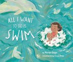 All I Want to Do Is Swim (eBook, ePUB) All I Want to Do Is Swim (eBook, ePUB)