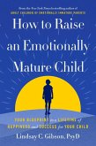 How to Raise an Emotionally Mature Child (eBook, ePUB) How to Raise an Emotionally Mature Child (eBook, ePUB)