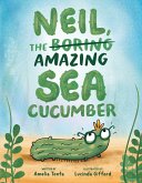 Neil, the Amazing Sea Cucumber (eBook, ePUB) Neil, the Amazing Sea Cucumber (eBook, ePUB)
