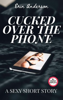 Cover Cucked Over The Phone: A Sexy Short Story (eBook, ePUB)