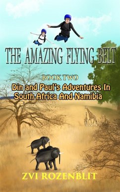 Cover The Amazing Flying Belt - Book Two Diamonds and Danger in the Kalahari. Din and Paul's amazing adventures in South Africa and Namibia. (eBook, ePUB)