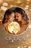 Ciclica: La integración del ciclo femenino con amor y consciencia (eBook, ePUB) Ciclica: La integración del ciclo femenino con amor y consciencia (eBook, ePUB)