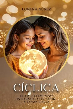 Cover Ciclica: La integración del ciclo femenino con amor y consciencia (eBook, ePUB)
