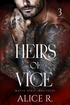 Cover Heirs of Vice Mafia Serie, 3 Bücher in 1! (Deutsch) (eBook, ePUB)