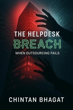 The HelpDesk Breach: When Outsourcing Fails (eBook, ePUB) - Bhagat, Chintan